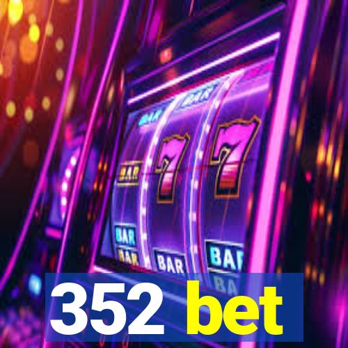 352 bet